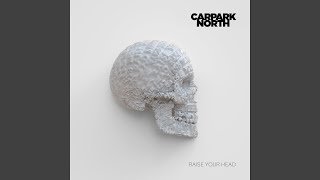 Video thumbnail of "Carpark North - Raise Your Head"