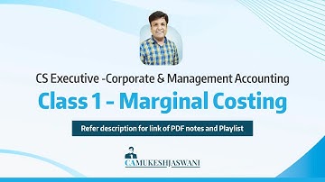 Class 1 Marginal Costing |CS Executive|Corporate & Management Accounting| Refer description for MCQs