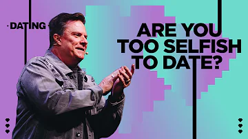 Are You Too Selfish To Date | Cornerstone Church | Pastor Linn Winters