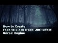 How to Create a Fade to Black (Fade Out) Effect in Unreal Engine - UE Beginner Tutorial