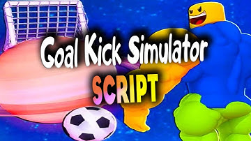 Goal Kick Simulator script – (Auto Kick)