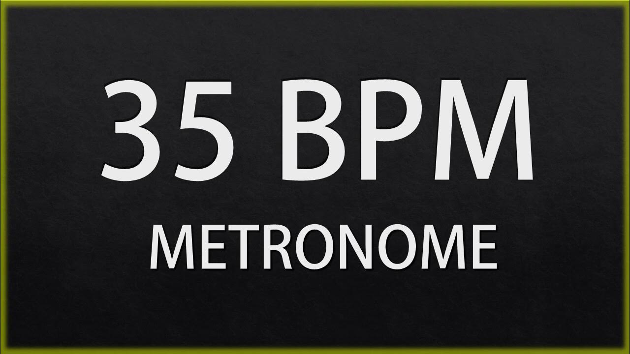 35 BPM METRONOME YouTube