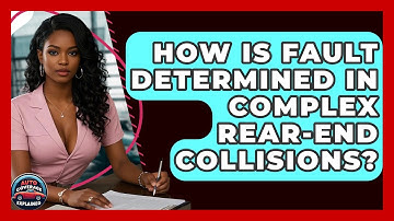 How Is Fault Determined In Complex Rear-End Collisions? - Auto Coverage Explained