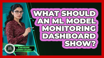 What Should An ML Model Monitoring Dashboard Show? - AI and Machine Learning Explained