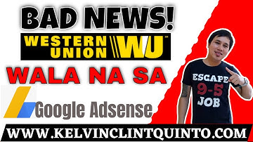 ⛔️BAD NEWS! WESTERN UNION WALA NA SA ADSENSE? | GOOGLE ADSENSE UPDATE