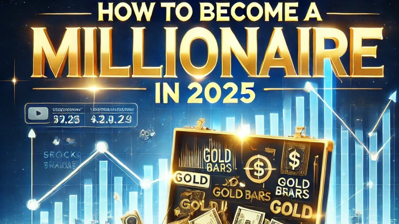 How to Become a Millionaire in 2025 - YouTube