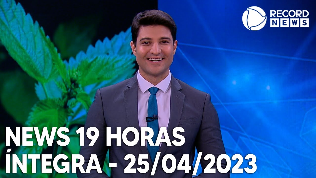 News 19 Horas – 25/04/2023