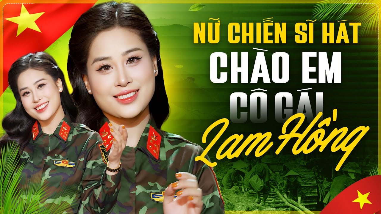 Chào Em Cô Gái Lam Hồng, Đường Trường Sơn Xe Anh Qua - Những Bài Hát Cách Mạng Hay Nhất