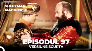 Suleyman Magnificul | Episodul 97 (Versiune Scurtă)