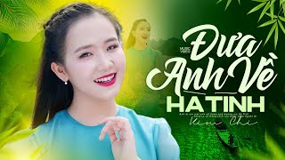 Đưa Anh Về Hà Tĩnh - Kim Chi Bài Hát Đang Hot Nhạc Dân Ca Xứ Nghệ Đặc Biệt