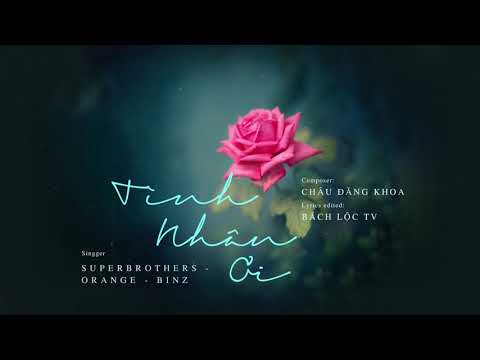 Video TÌNH NHÂN ƠI - ORANGE Ft BINZ || Video Lyrics - youtube