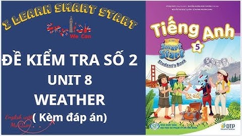 BÀI KIỂM TRA TIẾNG ANH 5/I LEARN SMART START GRADE 5/ TEST UNIT 8 WEATHER / ĐỀ 2 (CÓ ĐÁP ÁN)