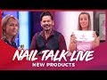 Nail Talk Live: New Products