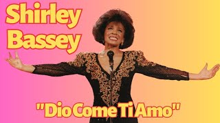 Shirley Bassey - &#39;Dio Come Ti Amo&#39;  (Oh god how much I love you)