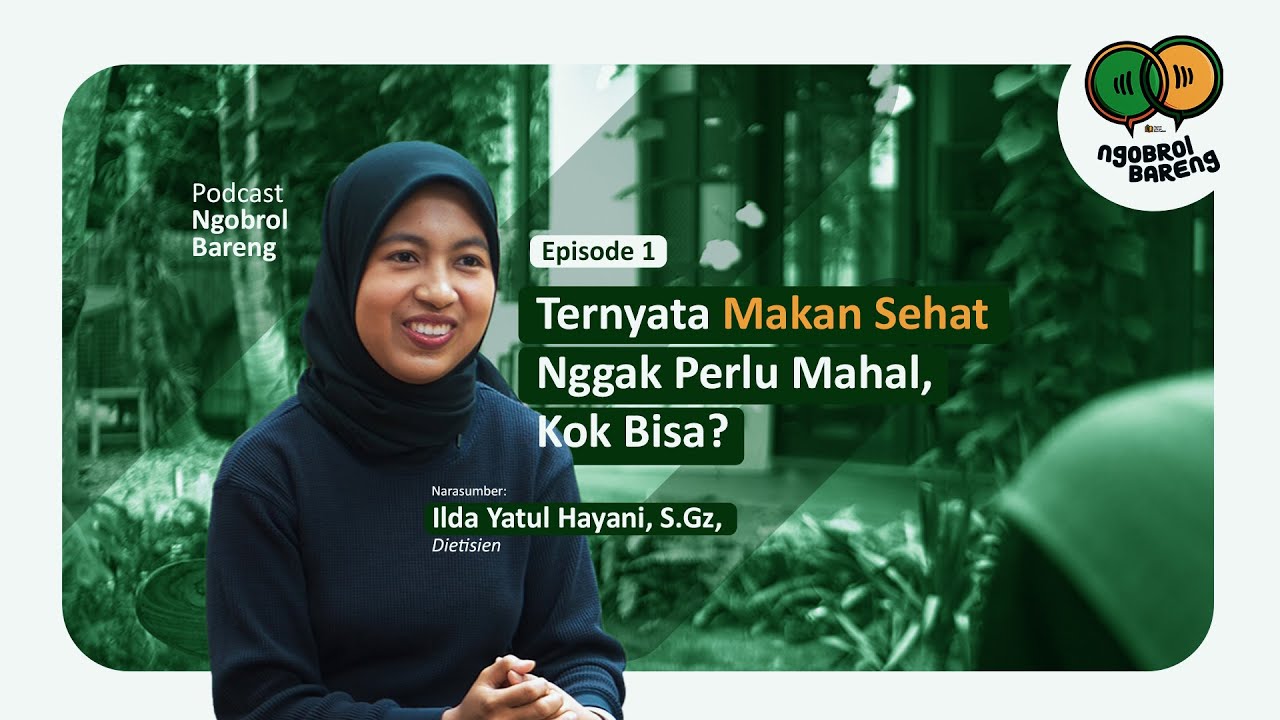 Ngobrol Bareng Episode 1 : Ternyata Makan Sehat Nggak Perlu Mahal,  Kok Bisa ?