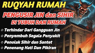 POWERFUL RUQYAH | RUQYAH RUMAH PENGUSIR JIN, SETAN \u0026 SIHIR DI RUMAH \u0026 TUBUH, PENENANG HATI \u0026 PIKIRAN
