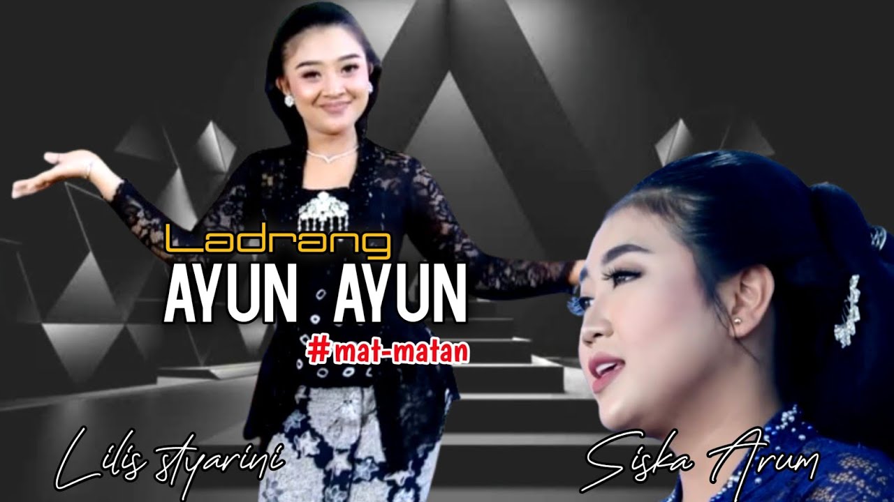 LADRANG AYUN-AYUN || MAT MATAN || LILIS STYARINI || SISKA ARUM.