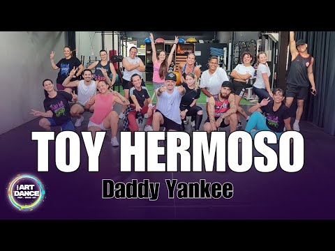 TOY HERMOSO Daddy Yankee L Reggaeton L Zumba L Coreografia L Cia Art Dance 