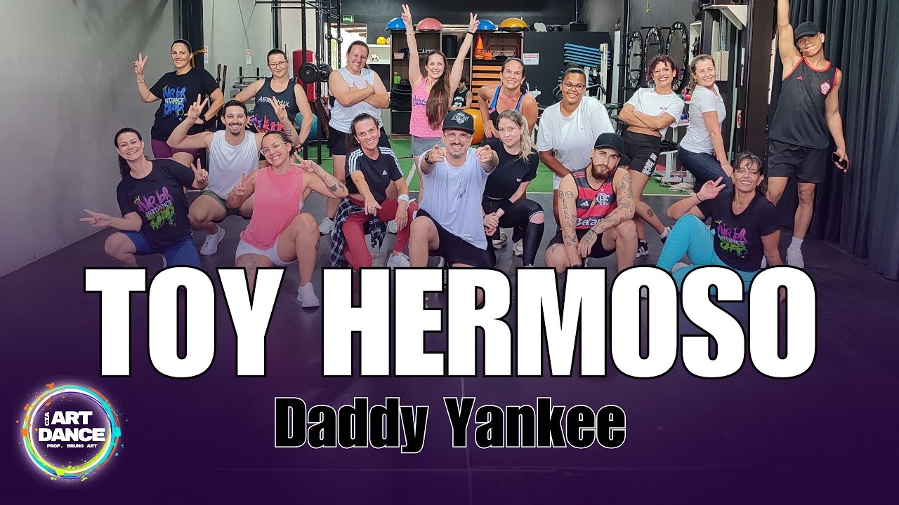 TOY HERMOSO - Daddy Yankee l Reggaeton l Zumba l Coreografia l Cia Art Dance