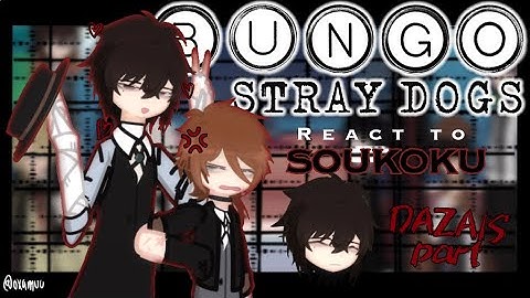 BSD react to Soukoku || Part 1 of Dazai’s part || 2X speed