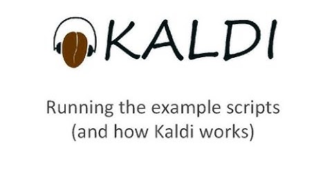 Running Example Scripts and how Kaldi works - ICASSP2011 - workshop part 4/4