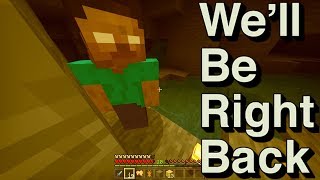 We Will Be Right Back (Minecraft)