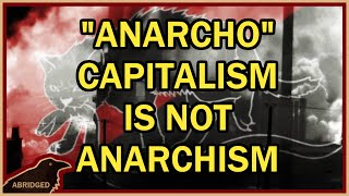 Anarcho-Capitalism Is Not Anarchism