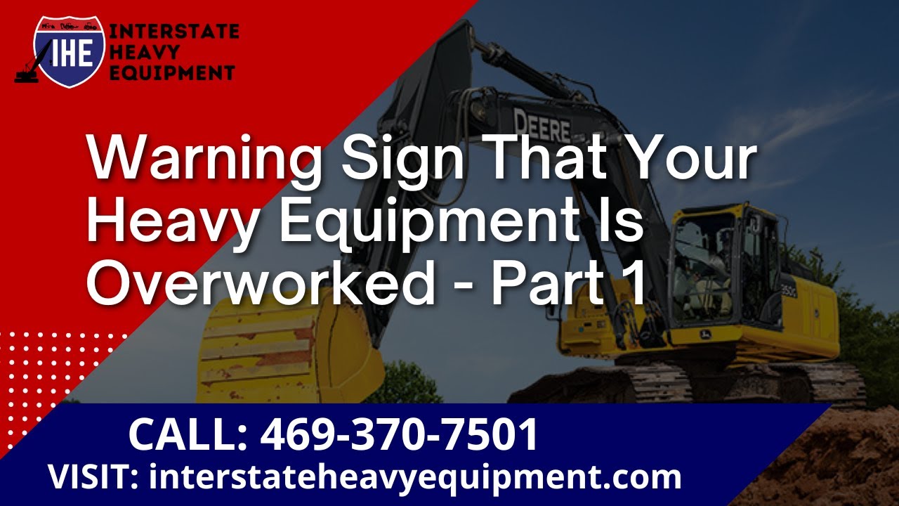 Warning Sign That Your Heavy Equipment Is Overworked - Part 1