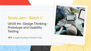 Study Jam - Batch 1 UI/UX #4: Design Thinking - Prototype and Usability Testing