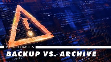 Backup vs Archive: Back To Basics Episode #01