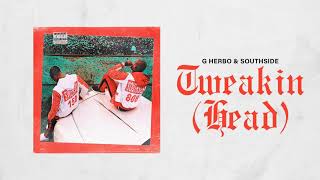 Смотреть клип G Herbo & Southside - Tweakin [Head] (Official Audio)