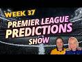 Do You Agree❓WEEK 37 Premier League Predictions &amp; Chat