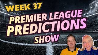 Do You Agree❓WEEK 37 Premier League Predictions & Chat