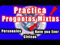 Citizenship interview 2021 Practica Preguntas Mixtas PERSONALES , CIVIC QUESTIONS  HAVE YOU EVER