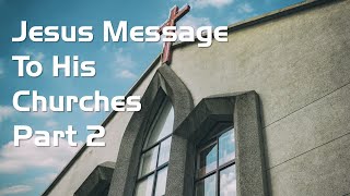 2021-0106 - Matt Wagner - Jesus Message To His Churches Part 2