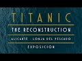 Historia del Arte 2.0 | Exposiciones | Titanic: the reconstruction | Alicante