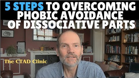 5 steps to help overcome phobic avoidance in OSDD, DID and Partial DID