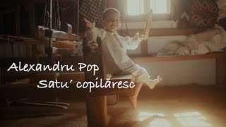 Alexandru Pop - Satu’ copilăresc | Videoclip Oficial