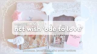 unboxing nct wish 'ode to love'  ☆  package, jewel case, and smini versions !
