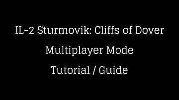 IL-2 Cliffs of Dover - Multiplayer Mode Tutorial / Guide (Team Fusion 4.312)