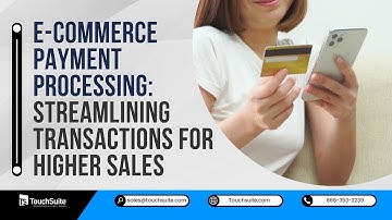 E-Commerce Payment Processing: Streamlining Transactions for Higher Sales