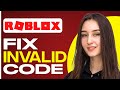 How To Fix Invalid Code On Roblox