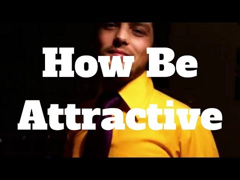 How Be Attractive