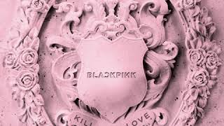 BLACKPINK - KILL THIS LOVE - CLEAN INSTRUMENTAL