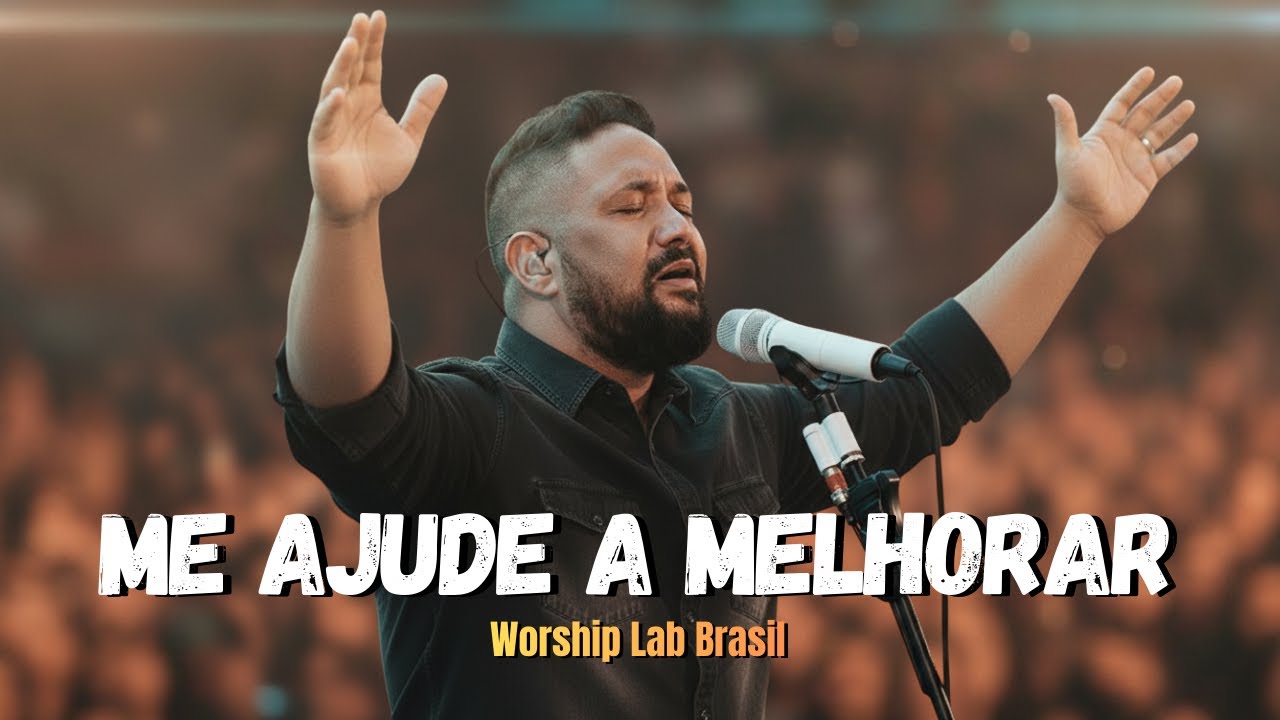 Me Ajude a Melhorar - Esse louvor vai tocar seu coração | Louvor Intenso E Profundo