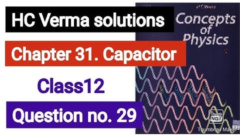 HC Verma solutions|| Que. no. 29 || Capacitor|| Chapter 31||
