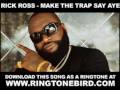 Rick Ross - Make The Trap Say Aye [ New Video + Lyrics + Download ]
