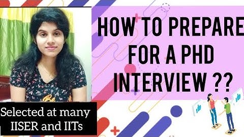 How to prepare for PhD interviews? Everything you need to know to crack an interview! It