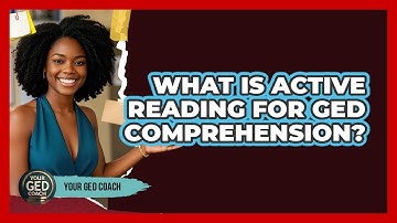 What Is Active Reading For GED Comprehension?