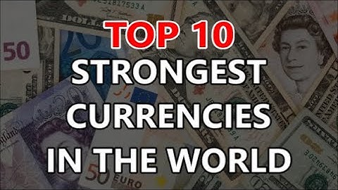 Top 10 most strongest currency in the world